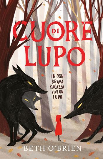 Cuore di lupo. In ogni brava ragazza vive un lupo. Ediz. illustrata - Beth O'Brien - Libro Einaudi Ragazzi 2025, Varia | Libraccio.it