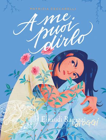 A me puoi dirlo - Patrizia Ceccarelli - Libro Einaudi Ragazzi 2025, Einaudi Ragazzi di oggi | Libraccio.it