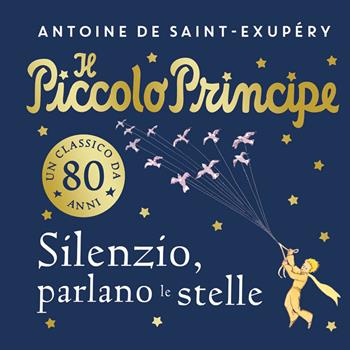 Il piccolo principe. Silenzio, parlano le stelle. Ediz. a colori - Antoine de Saint-Exupéry - Libro Einaudi Ragazzi 2025, Varia | Libraccio.it