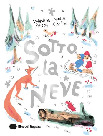 Sotto la neve. Ediz. a colori - Valentina Pericci - Libro Einaudi Ragazzi 2026, Varia | Libraccio.it