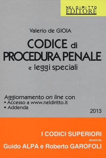 Codice di procedura penale e leggi speciali. Annotato con la giurisprudenza. Con aggiornamento online - Valerio De Gioia - Libro Neldiritto Editore 2013, I codici superiori | Libraccio.it