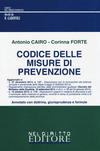 Codice delle misure di prevenzione - Antonio Cairo, Corinna Forte - Libro Neldiritto Editore 2014, I codici del professionista | Libraccio.it