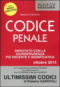 Codice penale. Annotato con la giurisprudenza più recente e significativa 2014 - Roberto Garofoli - Libro Neldiritto Editore 2014, Ultimissimi codici | Libraccio.it