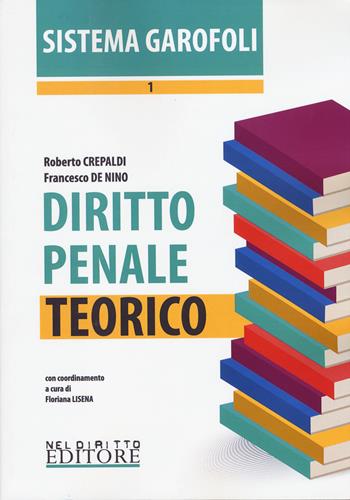Diritto penale. Teorico. Vol. 1 - Roberto Crepaldi, Francesco De Nino - Libro Neldiritto Editore 2015, Sistema Garofoli | Libraccio.it
