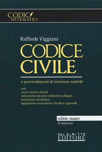 Codice civile e provvedimenti di interesse notarile. Ediz. maior - Raffaele Viggiani - Libro Neldiritto Editore 2015, Codici sistematici | Libraccio.it