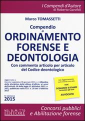 Compendio di ordinamento forense e deontologia. Con commento articolo per articolo del Codice deontologico