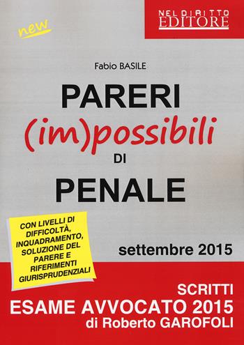 Pareri (im)possibili di penale - Fabio Basile - Libro Neldiritto Editore 2015, Scritti esame avvocato | Libraccio.it