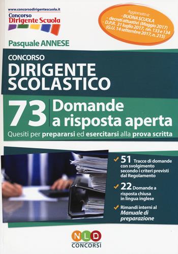 Concorso dirigente scolastico. 73 domande a risposta aperta - Pasquale Annese - Libro Neldiritto Editore 2017, Concorsi pubblici | Libraccio.it