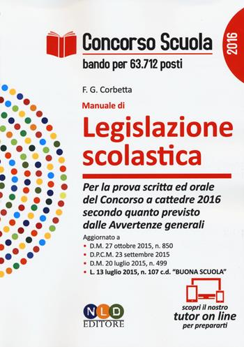 Concorso scuola. Manuale di legislazione scolastica. Per la prova scritta ed orale del concorso a cattedre 2016 secondo quanto previsto dalle avvertenze generali - Federica Gaia Corbetta - Libro Neldiritto Editore 2016, Concorso scuola | Libraccio.it