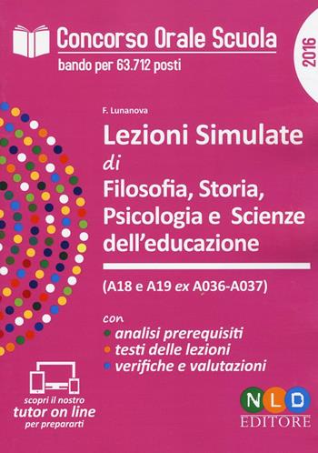 Lezioni simulate di filosofia, storia, psicologia e scienze dell'educazione (A18 e A19 ex A036-A037). Con software di simulazione - Francesca Lunanuova - Libro Neldiritto Editore 2016, Concorso scuola | Libraccio.it