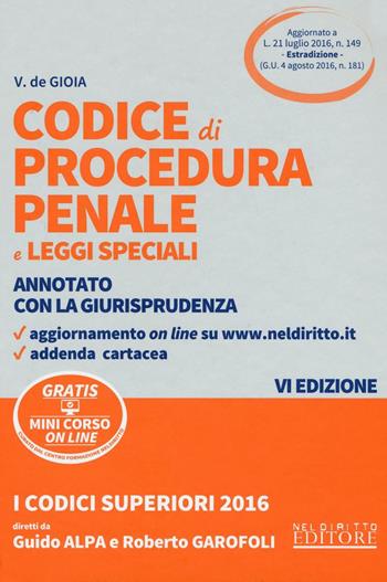 Codice di procedura penale e leggi speciali. Annotato con la giurisprudenza. - Valerio De Gioia - Libro Neldiritto Editore 2016, I codici superiori | Libraccio.it