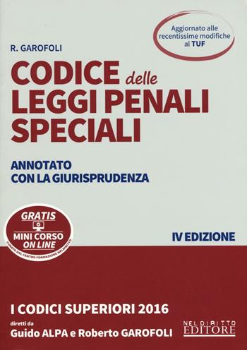 Codice delle leggi penali speciali. Annotato con la giurisprudenza. - Roberto Garofoli - Libro Neldiritto Editore 2016, I codici superiori | Libraccio.it