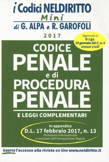 Codice penale e di procedura penale 2017 - Guido Alpa, Roberto Garofoli - Libro Neldiritto Editore 2017, I codici Neldiritto mini | Libraccio.it