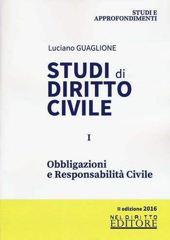 Studi di diritto civile. Vol. 1: Obbligazioni e responsabilità civile. - Luciano Guaglione - Libro Neldiritto Editore 2016, Studi e approfondimenti | Libraccio.it