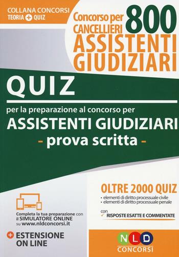 Concorso cancellieri. 800 assistenti giudiziari. Quiz per la preparazione del concorso per assistenti giudiziari. Prova scritta. Con Contenuto digitale per download e accesso online  - Libro Neldiritto Editore 2016 | Libraccio.it