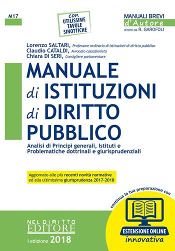 Manuale di istituzioni di diritto pubblico. Analisi di principi generali, istituti e problematiche dottrinali e giurisprudenziali. Con espansione online - Lorenzo Saltari, Claudio Cataldi, Chiara Di Seri - Libro Neldiritto Editore 2018, Manuali brevi d'autore | Libraccio.it