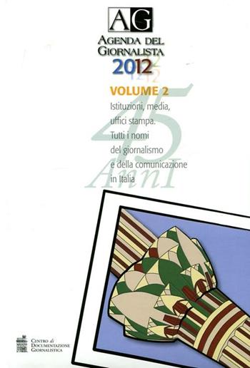 Agenda del giornalista 2012. Con CD-ROM. Vol. 1-2  - Libro Centro Doc. Giornalistica 2012 | Libraccio.it