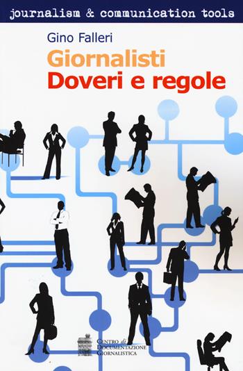 Giornalisti. Doveri e regole - Gino Falleri - Libro Centro Doc. Giornalistica 2018, Journalism and communication tools | Libraccio.it