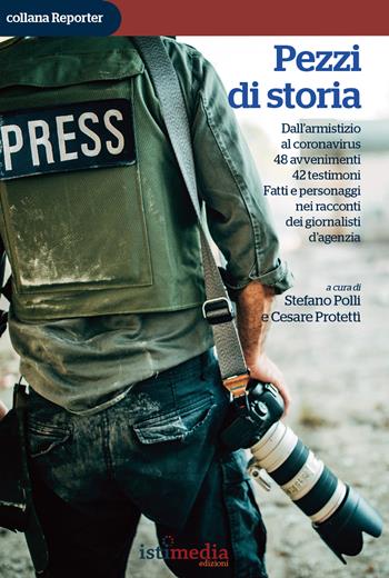 Pezzi di storia. Dall'armistizio al coronavirus. 48 avvenimenti. 42 testimoni. Fatti e personaggi nel racconto dei giornalisti d'agenzia - Cesare Protettì - Libro Centro Doc. Giornalistica 2021, Reporter | Libraccio.it