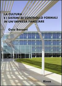 La cultura e i sistemi di controllo formali in un'impresa familiare - Gaia Bassani - Libro RIREA 2014 | Libraccio.it