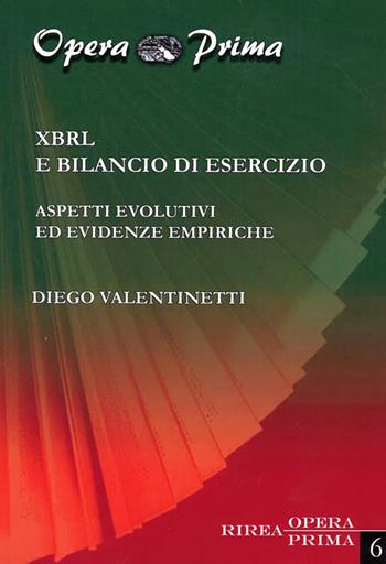 XBRL e bilancio di esercizio. Aspetti evolutivi ed evidenze empiriche - Diego Valentinetti - Libro RIREA 2015, Opera prima | Libraccio.it