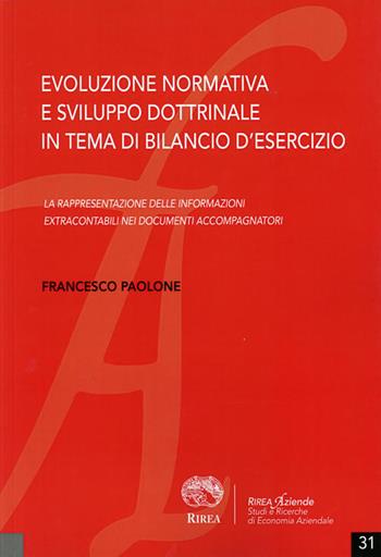 Evoluzione normativa e sviluppo dottrinale in tema di bilancio d'esercizio - Francesco Paolone - Libro RIREA 2016, Aziende | Libraccio.it