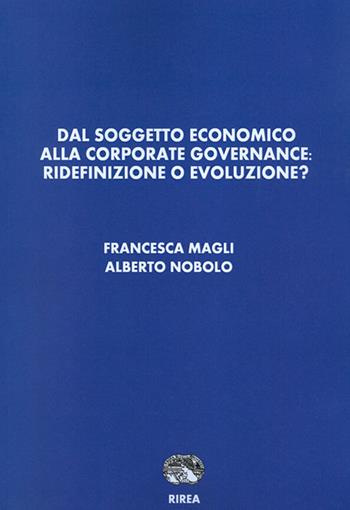 Dal soggetto economico alla corporate governance. Ridefinizione o evoluzione? - Francesca Magli, Alberto Nobolo - Libro RIREA 2015 | Libraccio.it