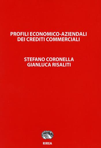 Profili economico-aziendali dei crediti commerciali - Stefano Coronella, Gianluca Risaliti - Libro RIREA 2017 | Libraccio.it