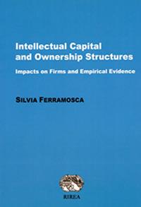 Intellectual capital and ownership structures. Impacts on firms and emipirical evidence - Silvia Ferramosca - Libro RIREA 2017 | Libraccio.it