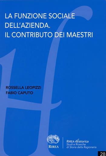 La funzione sociale dell'azienda. Il contributo dei maestri - Rossella Leopizzi, Fabio Caputo - Libro RIREA 2019, Historica | Libraccio.it