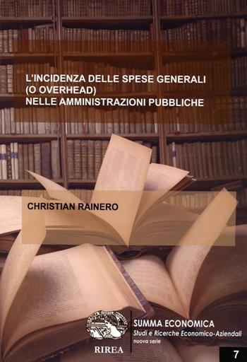 L' incidenza delle spese generali (o overhead) nelle amministrazioni pubbliche - Christian Rainero - Libro RIREA 2019, Summa economica | Libraccio.it