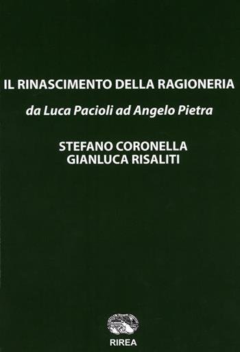 Il rinascimento della ragioneria «da Luca Pacioli ad Angelo Pietra» - Stefano Coronella, Gianluca Risaliti - Libro RIREA 2018 | Libraccio.it
