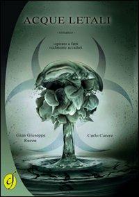 Acque letali - Carlo Carere, Gian Giuseppe Ruzzu - Libro Ciesse Edizioni 2012, Black & yellow | Libraccio.it