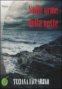 Sulle orme della notte - Tiziana Iaccarino - Libro Ciesse Edizioni 2012, Green | Libraccio.it