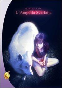 L'ampolla scarlatta - Monique Scisci - Libro Ciesse Edizioni 2012, Gold | Libraccio.it