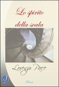 Lo spirito della scala - Lorenzo Pace - Libro Ciesse Edizioni 2012, Blue | Libraccio.it