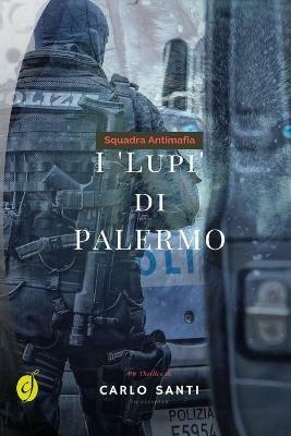 Squadra antimafia. I «Lupi» di Palermo - Carlo Santi - Libro Ciesse Edizioni 2013, Black & yellow | Libraccio.it