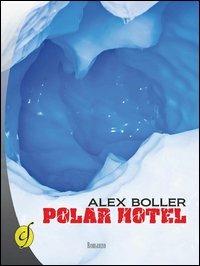 Polar Hotel - Alex Boller - Libro Ciesse Edizioni 2013, Black & yellow | Libraccio.it