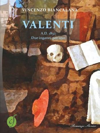 Valenti A.D. 1832. Due inganni per uno - Vincenzo Biancalana - Libro Ciesse Edizioni 2013, Green | Libraccio.it