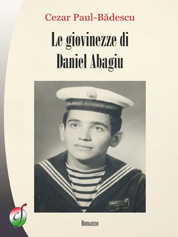 Le giovinezze di Daniel Abagiu - Cezar Paul Badescu - Libro Ciesse Edizioni 2014, Sinergie | Libraccio.it