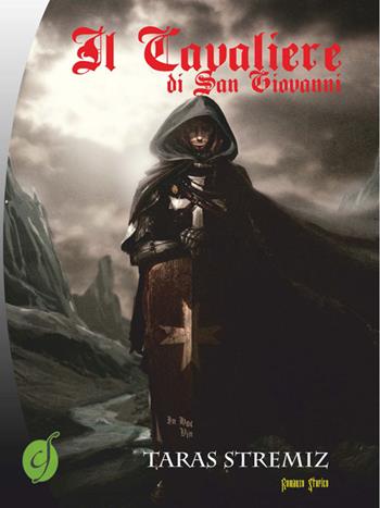 Il cavaliere di San Giovanni - Taras Stremiz - Libro Ciesse Edizioni 2014, Green | Libraccio.it