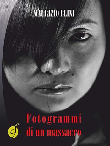 Fotogrammi di un massacro - Maurizio Blini - Libro Ciesse Edizioni 2014, Black & yellow | Libraccio.it