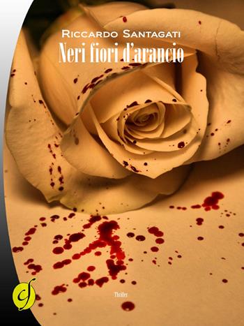 Neri fiori d'arancio - Riccardo Santagati - Libro Ciesse Edizioni 2015, Black & yellow | Libraccio.it