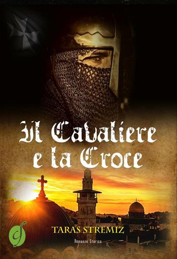 Il cavaliere e la croce - Taras Stremiz - Libro Ciesse Edizioni 2016, Green | Libraccio.it