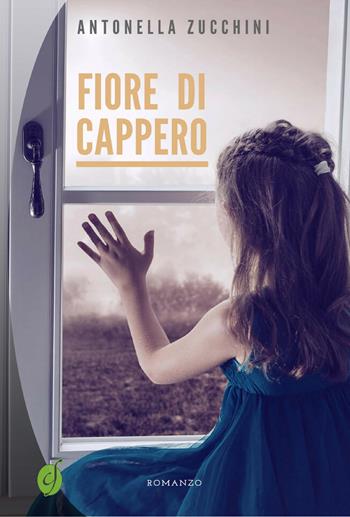 Fiore di cappero - Antonella Zucchini - Libro Ciesse Edizioni 2017 | Libraccio.it