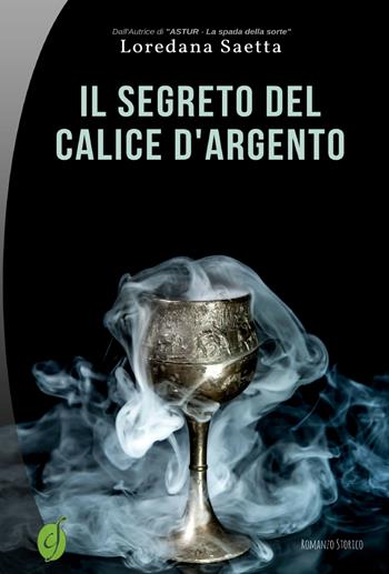 Il segreto del calice d'argento - Loredana Saetta - Libro Ciesse Edizioni 2017, Green | Libraccio.it