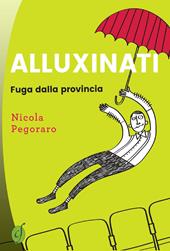 Alluxinati. Fuga dalla provincia