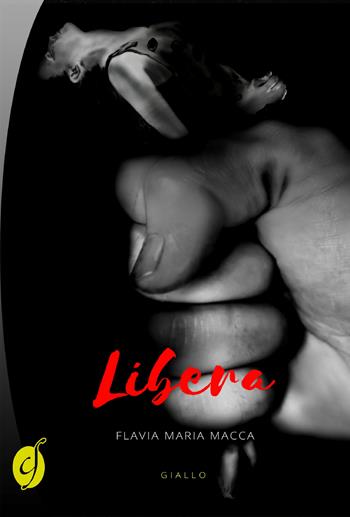 Libera - Flavia Maria Macca - Libro Ciesse Edizioni 2018, Black & yellow | Libraccio.it