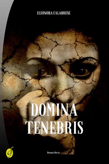 Domina tenebris - Eleonora Calabrese - Libro Ciesse Edizioni 2018, Black & yellow | Libraccio.it