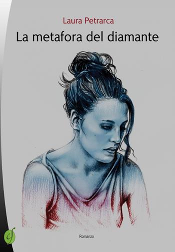 La metafora del diamante - Laura Petrarca - Libro Ciesse Edizioni 2018, Green | Libraccio.it